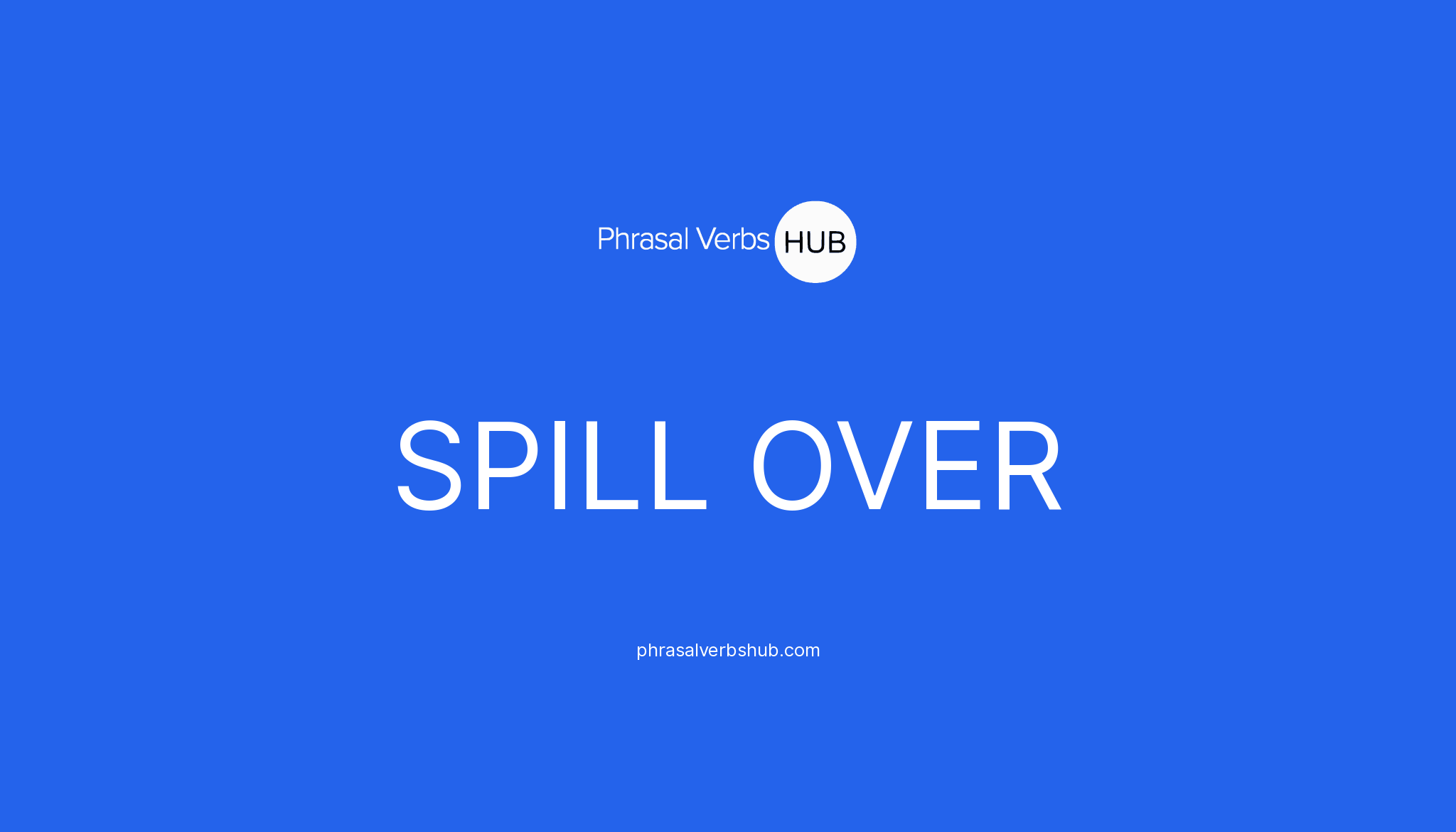 spill-over-phrasal-verb-meaning-examples